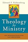 Theology for Ministry: An Introduction for Lay Ministers Theology for Ministry: An Introduction for Lay Ministers