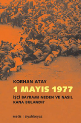 1 Mayıs 1977: İşçi Bayramı Neden ve Nasıl Kana Bulandı?