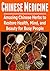 Chinese Medicine: Amazing Chinese Herbs to Restore Health, Mind, and Beauty: (Herbs, Natural Remedies, Natural Cures, Healing)