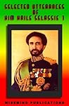 selected utterances of His Imperial Majesty Haile Selassie 1 (Teachings of Haile Selassie 1 Book 2)