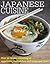 JAPANESE CUISINE: Over 30 japanese recipes consisting of appetizers, main dishes, and soups and stews