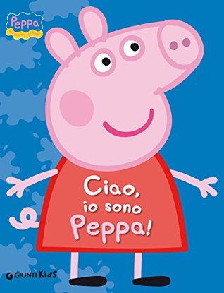 Ciao, io sono Peppa! (Kindle Edition)