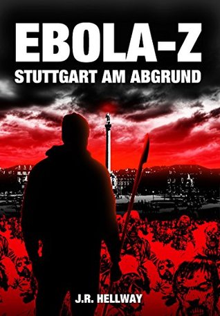 Ebola-Z: Stuttgart am Abgrund (Zombie-Thriller) (German Edition)