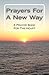Prayers For A New Way: A Prayer Book For The Heart