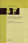 El pensamiento alemán de Kant a Heidegger, el idealismo: Fichte, Schelling y Hegel (Tomo, #2)