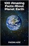 100 Amazing Facts About Planet Earth 100 Amazing Facts About Planet Earth