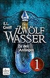 Zwölf Wasser 1 – Teil 1 (12-Wasser-Trilogie) (German Edition)
