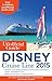 The Unofficial Guide to the Disney Cruise Line 2015