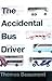 The Accidental Bus Driver