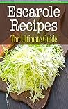 Escarole Recipes: The Ultimate Guide