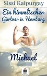 Ein himmlischer Gärtner in Hamburg 2.Michael (German Edition) Ein himmlischer Gärtner in Hamburg 2.Michael (German Edition)