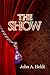 The Show by John A. Heldt