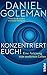 Konzentriert Euch!: Eine Anleitung zum modernen Leben (German Edition)