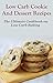 Low Carb Cookie and Dessert Recipes: The Ultimate Cookbook To Low Carb Baking (Low Carb Cooking And Baking)