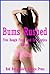 Bums Rushed: Five Rough First Anal Sex Erotica Stories