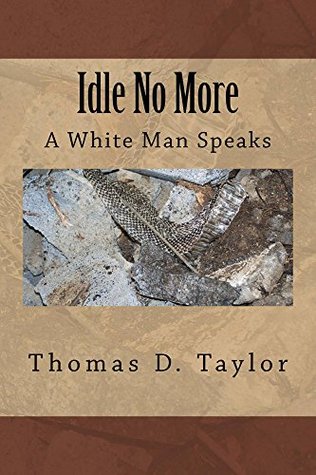 Idle No More: A White Man Speaks (Kindle Edition)