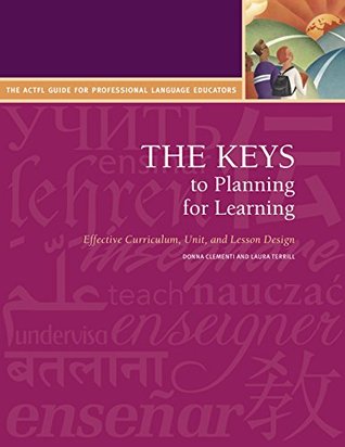 The Keys to Planning for Learning: Effective Curriculum, Unit and Lesson Design (The Keys Series Book 3)