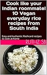 Cook like your indian roommate! 10 vegan everyday rice recipe... by Ruthz S.B.