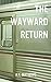 The Wayward Return