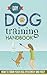 DIY Dog Training Handbook - How to Train Your Dog Efficiently And FAST! (DIY Dog Training, Dog Training Book,Dog Training Tricks, Dog Training, Fast Guide For Dog Training)