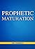 Prophetic Maturation