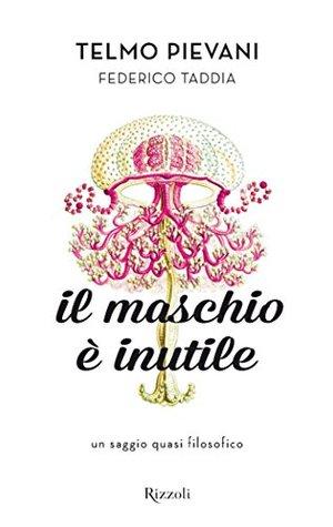 Il maschio è inutile: Un saggio quasi filosofico