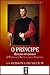 O PRÍNCIPE by Niccolò Machiavelli O PRÍNCIPE by Niccolò Machiavelli