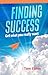 Finding Success: Get What You Really Want
