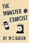 The Monster Exorcist by M.C Queen