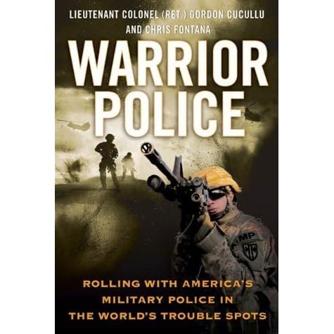 Warrior Police Rolling With America S Military Police In The World S Trouble Spots By Gordon Cucullu