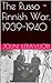 The Russo - Finnish War, 1939-1940