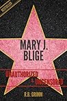 Mary J. Blige Unauthorized & Uncensored (All Ages Deluxe Edition with Videos)