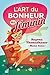 L'art du bonheur au féminin (French Edition)