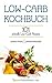 Low Carb Kochbuch: 101 schn...