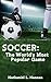 Soccer: The World’s Most Popular Game (Learning is Awesome Kids Series! Book 34)