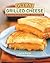 Great Grilled Cheese: 50 Innovative Recipes for Stovetop, Grill, and Sandwich Maker