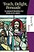 Teach, Delight, Persuade: Scriptural Homilies for Years A, B, and C (Hillenbrand Books)
