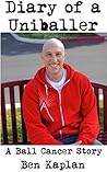 Diary of a Uniballer: A Ball Cancer Story Diary of a Uniballer: A Ball Cancer Story