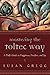 Mastering the Toltec Way: A Daily Guide to Happiness, Freedom, and Joy