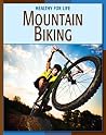 Mountain Biking (21st Century Skills Library: Healthy for Life) Mountain Biking (21st Century Skills Library: Healthy for Life)