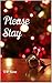 Please Stay