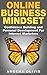 Online Business Mindset: Confidence Building and Personal Development For Internet Marketers