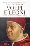 Volpi e leoni: I Medici, Machiavelli e la rovina d'Italia Volpi e leoni: I Medici, Machiavelli e la rovina d'Italia