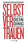 Selbstvertrauen: Die Kunst, dein Ding zu machen (German Edition)