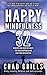 Happy Mindfulness by Chad Grills