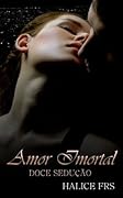 Amor Imortal - Doce Sedução