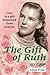The Gift of Ruth: Love Is a...