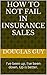 How To Not Fail In Insurance Sales: I've been up, I've been down. Up is better.