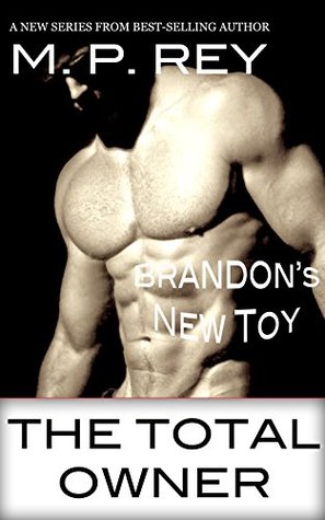Brandon's New Toy (The Total Owner, #1)