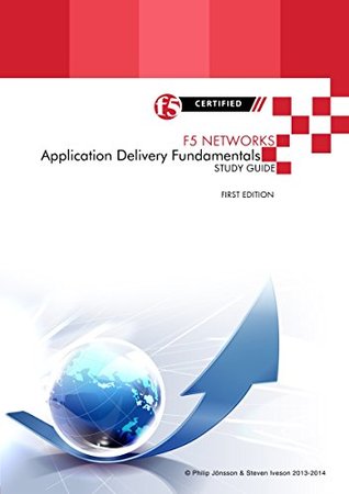 F5 Networks Application Delivery Fundamentals Study Guide (All Things F5 Networks, BIG-IP, TMOS and LTM v11 Book 4)